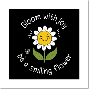 Bloom With Joy Be A Smiling Flower Posters and Art